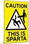 Caution: This is Sparta Movie-null-Mounted Art Print