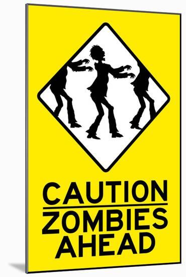 Caution Zombies Ahead Sign Poster Print-null-Mounted Poster