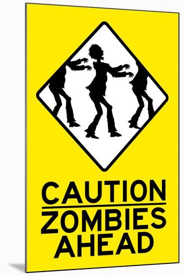 Caution Zombies Ahead-null-Mounted Art Print