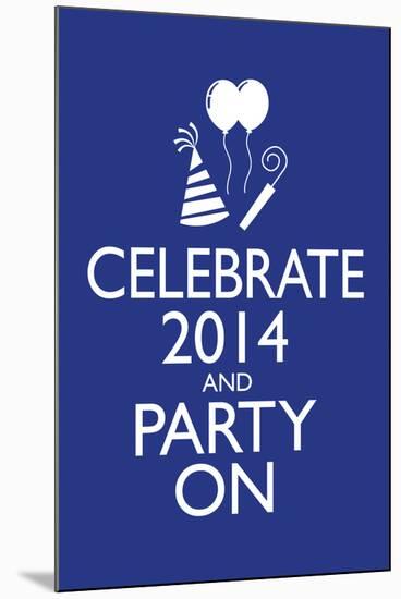 Celebrate 2014 and Party On-null-Mounted Poster