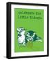 Celebrate the Little Things-Cat is Good-Framed Art Print