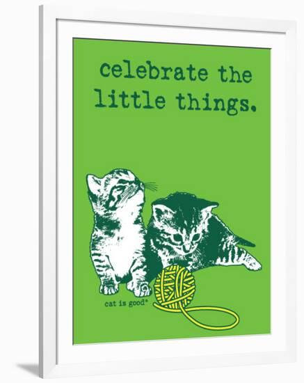 Celebrate the Little Things-Cat is Good-Framed Art Print