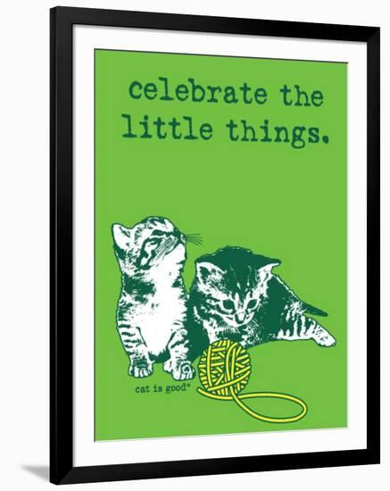 Celebrate the Little Things-Cat is Good-Framed Art Print