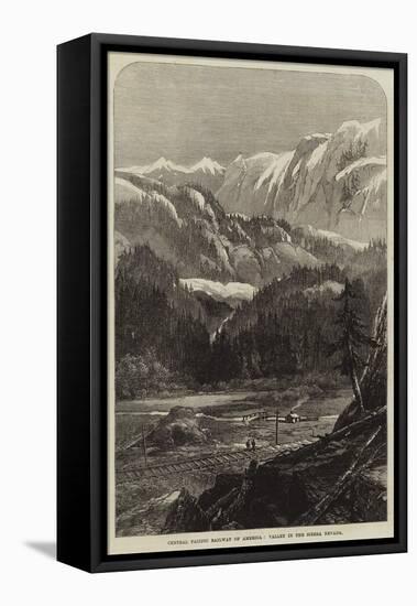 Central Pacific Railway of America, Valley in the Sierra Nevada-null-Framed Stretched Canvas