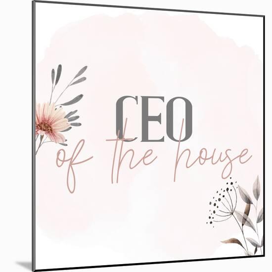 CEO of the House-Kimberly Allen-Mounted Art Print