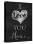 Chalkboard I Love You More-Tina Lavoie-Stretched Canvas