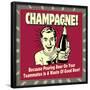 Champagne! Because Pouring Beer on Your Teammates Is a Waste of Good Beer!-Retrospoofs-Framed Poster