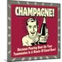 Champagne! Because Pouring Beer on Your Teammates Is a Waste of Good Beer!-Retrospoofs-Mounted Premium Giclee Print