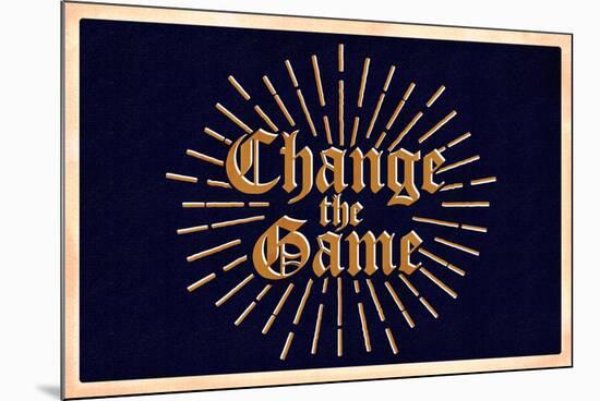 Change the Game-null-Mounted Poster
