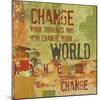 Change your Thoughts and You Change your World-Irena Orlov-Mounted Art Print