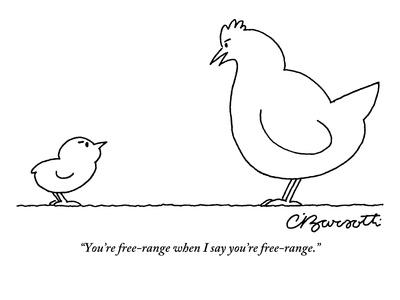 "You're free-range when I say you're free-range." - New Yorker Cartoon