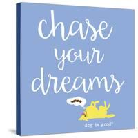 Chase Your Dreams (Blue)-Dog is Good-Stretched Canvas