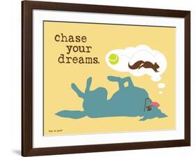 Chase Your Dreams-Dog is Good-Framed Art Print