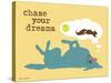 Chase Your Dreams-Dog is Good-Stretched Canvas