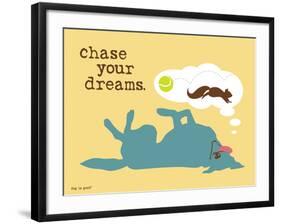 Chase Your Dreams-Dog is Good-Framed Art Print