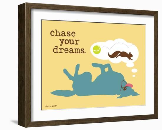 Chase Your Dreams-Dog is Good-Framed Art Print