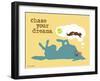 Chase Your Dreams-Dog is Good-Framed Art Print