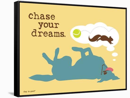 Chase Your Dreams-Dog is Good-Framed Stretched Canvas