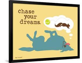 Chase Your Dreams-Dog is Good-Framed Art Print