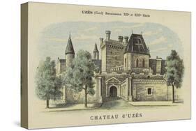 Chateau D'Uzes, Uzes, Gard-French School-Stretched Canvas