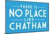 Chatham, Massachusetts - No Place Like Chatham - Simply Said - Lantern Press Artwork-Lantern Press-Mounted Art Print