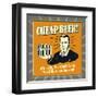 Cheap Beer! after Six, You Can't Taste the Difference Anyway!-Retrospoofs-Framed Premium Giclee Print