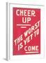 Cheer Up, Worst to Come Slogan-null-Framed Art Print