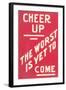 Cheer Up, Worst to Come Slogan-null-Framed Art Print