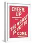 Cheer Up, Worst to Come Slogan-null-Framed Art Print