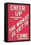 Cheer Up, Worst to Come Slogan-null-Framed Stretched Canvas