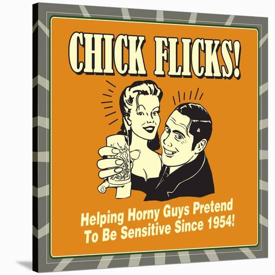 Chick Flicks! Helping Horny Guys Pretend to Be Sensitive Since 1954!-Retrospoofs-Stretched Canvas