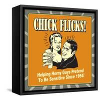 Chick Flicks! Helping Horny Guys Pretend to Be Sensitive Since 1954!-Retrospoofs-Framed Stretched Canvas