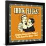 Chick Flicks! Helping Horny Guys Pretend to Be Sensitive Since 1954!-Retrospoofs-Framed Poster