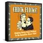 Chick Flicks! Helping Horny Guys Pretend to Be Sensitive Since 1954!-Retrospoofs-Framed Stretched Canvas