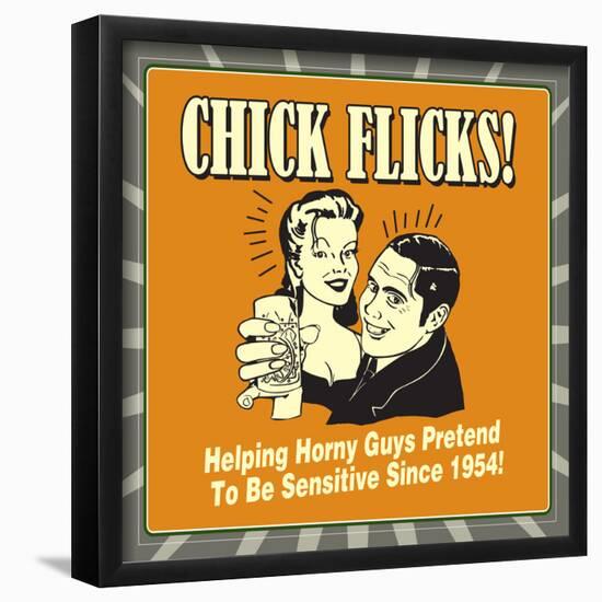 Chick Flicks! Helping Horny Guys Pretend to Be Sensitive Since 1954!-Retrospoofs-Framed Poster