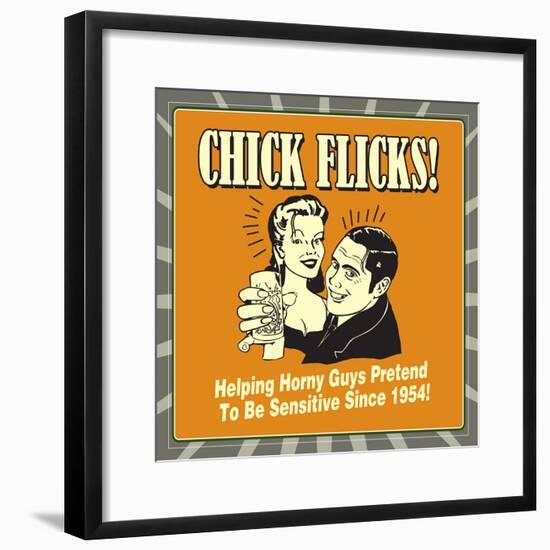 Chick Flicks! Helping Horny Guys Pretend to Be Sensitive Since 1954!-Retrospoofs-Framed Poster