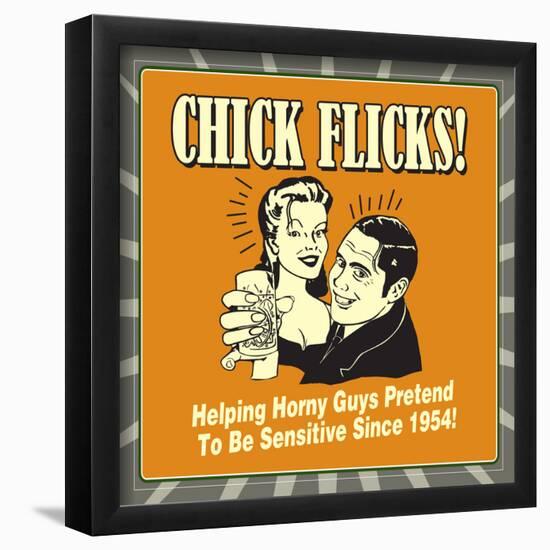 Chick Flicks! Helping Horny Guys Pretend to Be Sensitive Since 1954!-Retrospoofs-Framed Poster