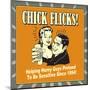 Chick Flicks! Helping Horny Guys Pretend to Be Sensitive Since 1954!-Retrospoofs-Mounted Poster