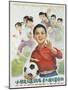 Chinese Cultural Revolution Poster of a Boy with a Soccer Ball-null-Mounted Giclee Print