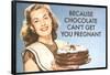 Chocolate Can't Get You Pregnant Funny Poster Print-Ephemera-Framed Poster