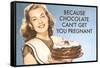 Chocolate Can't Get You Pregnant Funny Poster Print-Ephemera-Framed Stretched Canvas