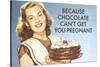 Chocolate Can't Get You Pregnant Funny Poster-Ephemera-Stretched Canvas