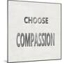 Choose Compassion-Jamie MacDowell-Mounted Art Print