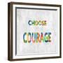 Choose Courage in Color-Jamie MacDowell-Framed Art Print