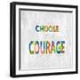 Choose Courage in Color-Jamie MacDowell-Framed Art Print