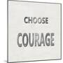 Choose Courage-Jamie MacDowell-Mounted Art Print