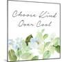 Choose Kind Over Cool-Lanie Loreth-Mounted Art Print