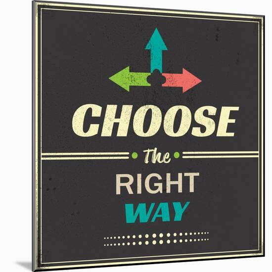 Choose the right Way Vintage-Ayeshstockphoto-Mounted Art Print