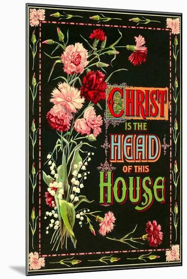 Christ is the Head of this House-null-Mounted Art Print