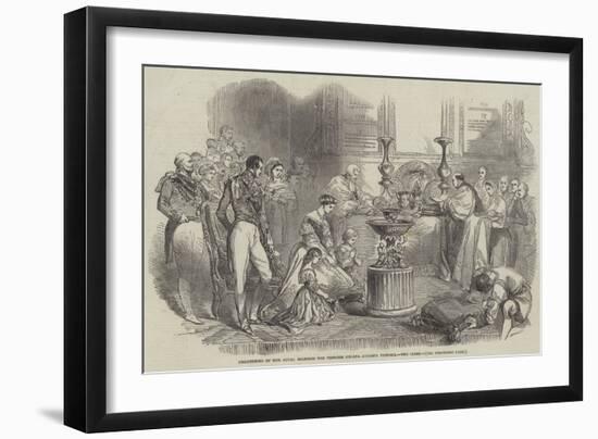 Christening of Her Royal Highness the Princess Helena Augusta Victoria, the Close-null-Framed Giclee Print